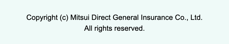 Copyright (c) Mitsui Direct General Insurance Co., Ltd.
All rights reserved.
